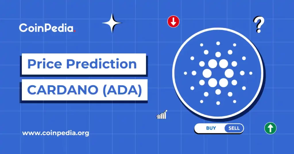 Cardano Price Prediction 2024-2030: Will ADA Price Hit $1?