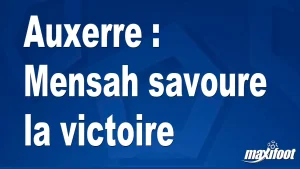 Auxerre : Mensah savoure la victoire