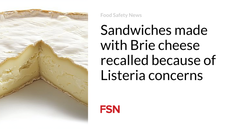 Sandwiches made with Brie cheese recalled because of Listeria concerns