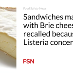 Sandwiches made with Brie cheese recalled because of Listeria concerns