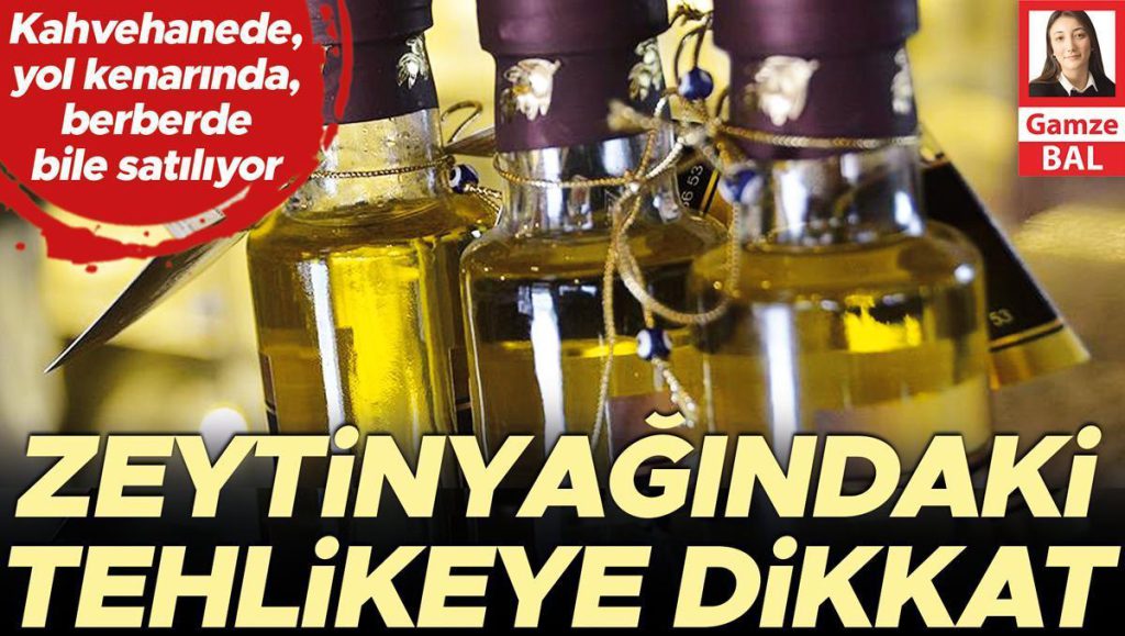 Kahvehanede, yol kenarında, berberde bile satılıyor&#8230; Zeytinyağındaki tehlikeye dikkat