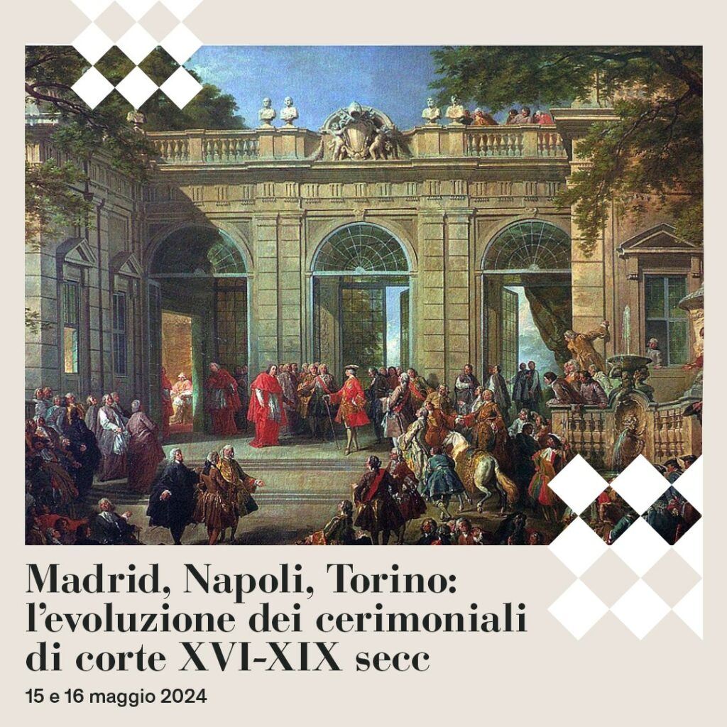 La reggia di Venaria ospita il convegno su Madrid, Napoli, Torino. l'evoluzione dei cerimoniali di corte XVI - XIX sec