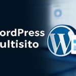 WordPress Multisito: Vantaggi, Svantaggi e Come Configurarlo