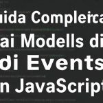 Guida Completa ai Modelli di Eventi in JavaScript