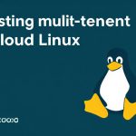 Hosting multi-tenant sicuro e affidabile con Cloud Linux